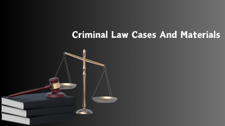 Criminal Law Cases And Materials