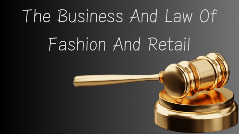 The Business And Law Of Fashion And Retail