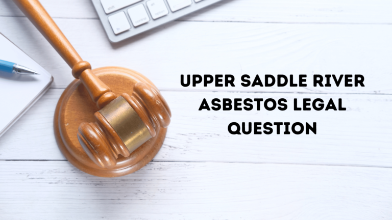 Upper Saddle River Asbestos Legal Question